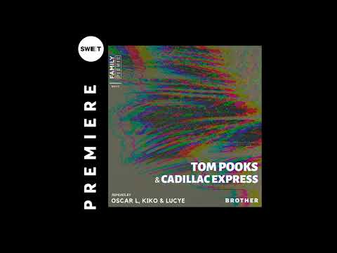 PREMIERE : Tom Pooks & Cadillac Express - Brother (Kiko & Lucye Remix) [Family Piknik]