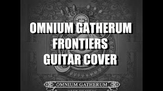 OMNIUM GATHERUM - FRONTIERS (Guitar Cover/Redub)