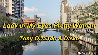 Tony Orlando &amp; Dawn - Look In My Eyes Pretty Woman(Lyrics)
