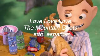 Love Love Love - The Mountain Goats // sub. español