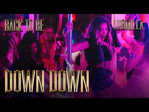 Back to Be – Down, Down, Down – LUDMILLA, MC Don Juan, Mousik