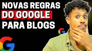 Urgente! GOOGLE colocar novas regras para BLOGUEIROS em 2025