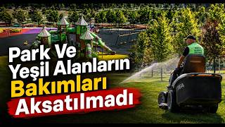 Park ve Yeşil Alanların Bakımları Aksatılmadı