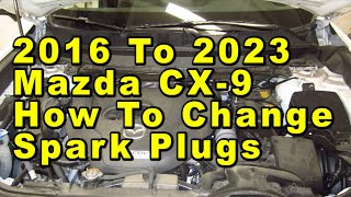 Mazda CX-9 How To Change Spark Plugs Skyactiv-G 2.5L Turbo I4 Engine 2016 To 2023 With Part Numbers