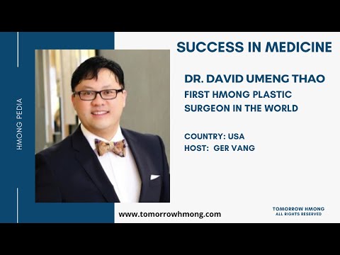 MEET DR. DAVID UMENG THAO, FIRST HMONG PLASTIC SURGEON IN THE WORLD