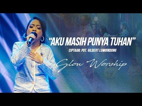 AKU MASIH PUNYA TUHAN - GLOW WORSHIP
