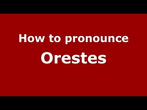 How to pronounce Orestes