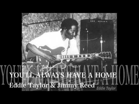 YOU'LL ALWAYS HAVE A HOME - Eddie Taylor