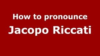 How to pronounce Jacopo Riccati