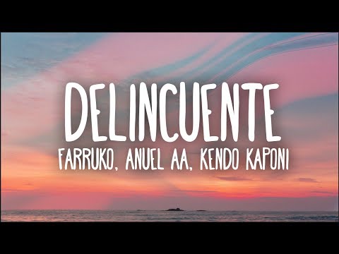 Farruko, Anuel AA, Kendo Kaponi - Delincuente (Letra)