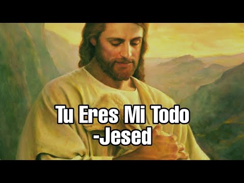 Tu eres mi todo JESED