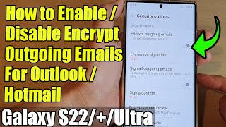 Galaxy S22/S22+/Ultra: How to Enable/Disable Encrypt Outgoing Emails For Outlook / Hotmail