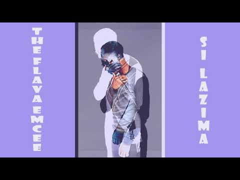 SI LAZIMA - THE FLAVA EMCEE