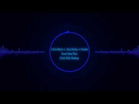 Calvin Harris vs  Alice DeeJay vs Chuckie - Sweet Alone Party (Erick MoSs Mashup)
