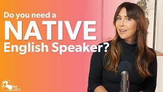 Do You Need A Native Speaker to Practice English Speaking?