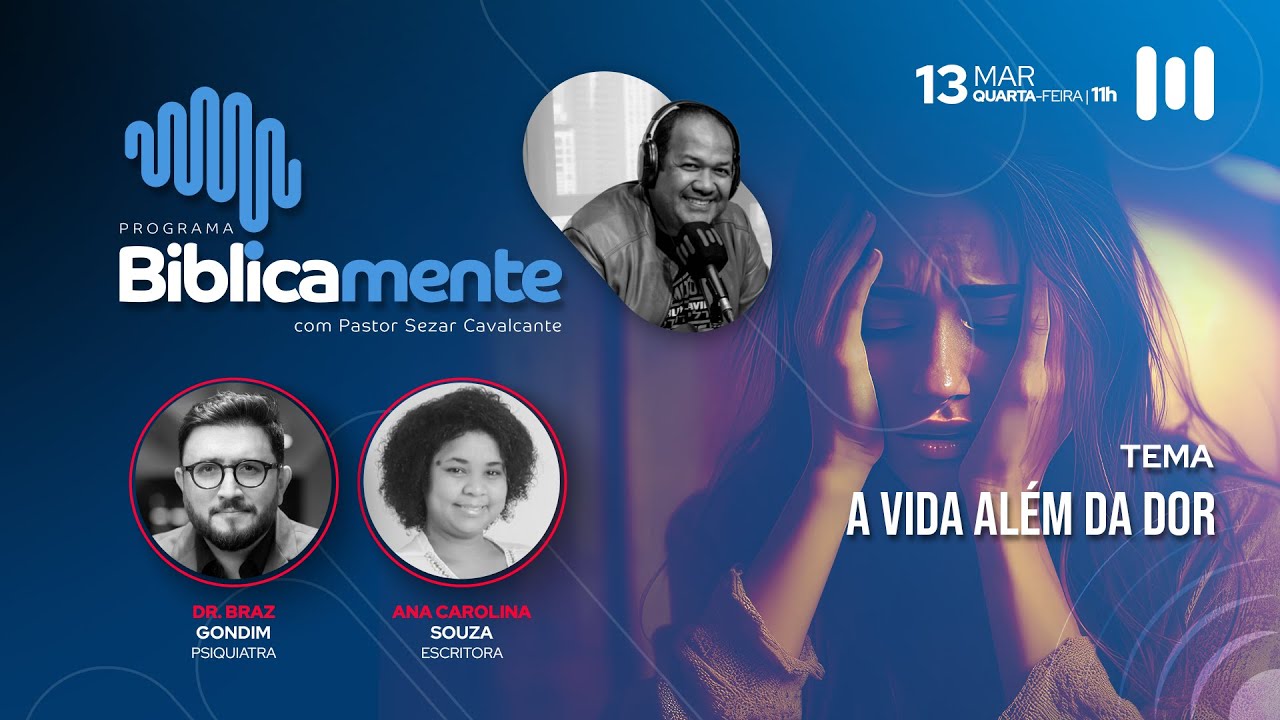 A vida além da dor - Com o Dr. Braz Gondim e a Escr. Ana Carolina Souza - 13.03.2024