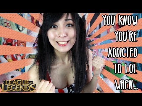 LoLにはまっていることを知っていると... (You Know You're Addicted to LoL When...)