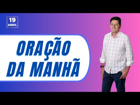 ORAÇÃO DA MANHÃ - A PALAVRA DE DEUS PARA HOJE