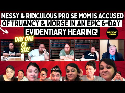 MESSY & Ridiculous Pro Se Mom Is Accused Of Truancy & WORSE In An EPIC 6-DAY Evidentiary Hearing!