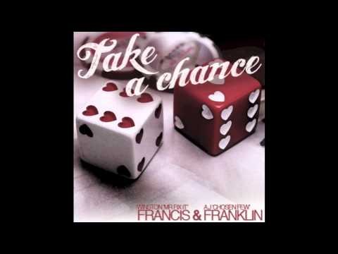 Take A Chance - Francis & Franklin