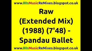 Raw (Extended Mix) - Spandau Ballet | Tony Hadley | Gary Kemp | Gary Langan | 80s Club Music | 80s