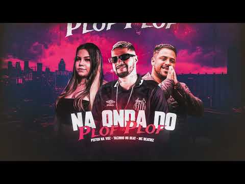 Pisten Na Voz, Tacinho No Beat, Mc Beatriz - Na Onda Do Plof Plof