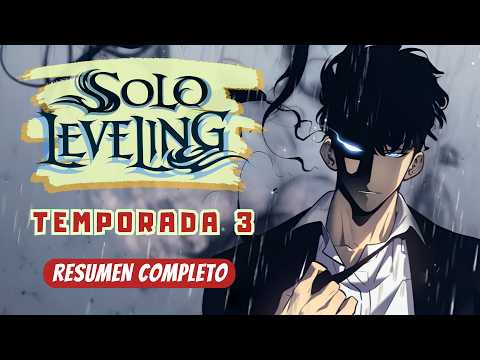 SOLO LEVELING TEMPORADA 3 | RESUMEN COMPLETO | MANHWA NARRADO