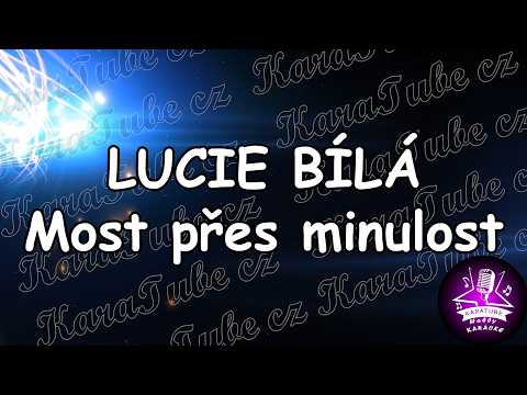 LUCIE BÍLÁ - Most přes minulost (KARAOKE)
