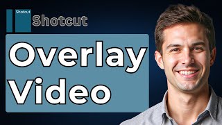 How To Overlay Video In Shotcut (Fast Tutorial) [2026 Guide]