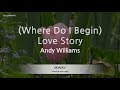 Andy Williams Where Do I Begin Love Story Melody Karaoke Version