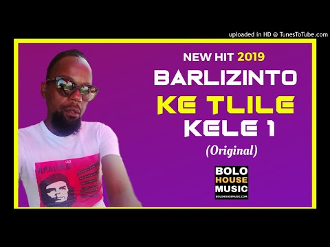 Barlizinto - Ke Tlile Kele 1 (New Hit 2019)