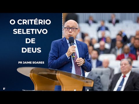 PR JAIME SOARES - O CRITÉRIO SELETIVO DE DEUS