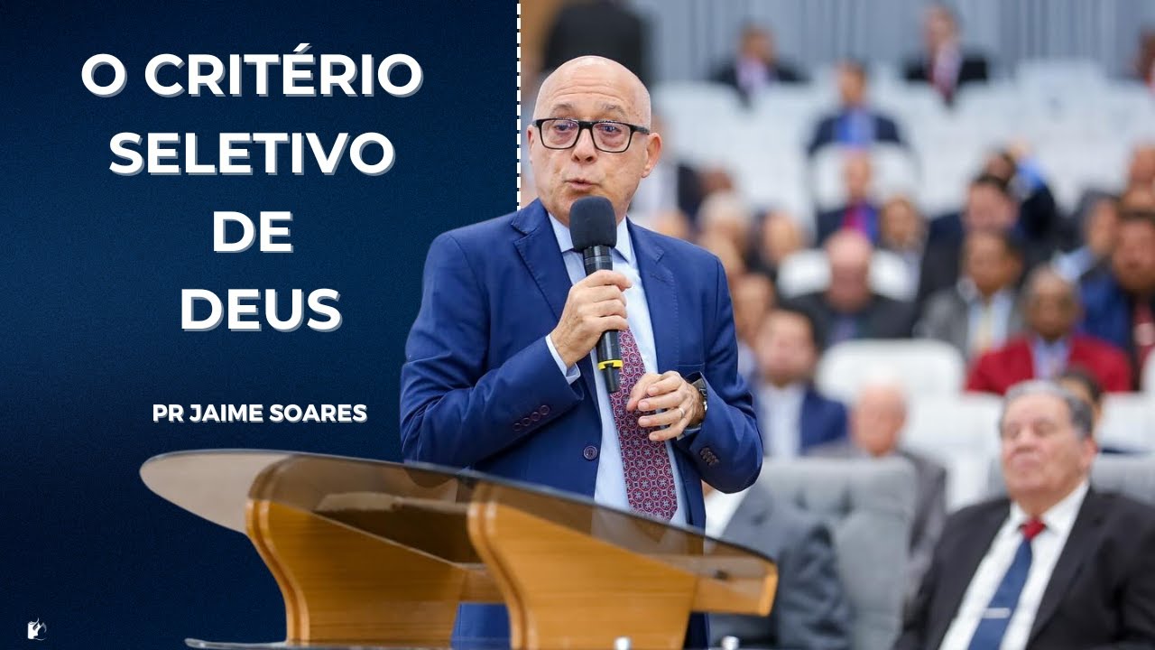 PR JAIME SOARES - O CRITÉRIO SELETIVO DE DEUS