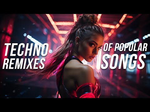 Techno Remixes of Popular Songs 2023 - Techno Music Mix 2024 - Hard & Hypertechno Covers