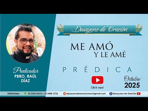 Desayuno de Oración - ¡Me amó, le amé! - Prédica - Padre Raúl Díaz