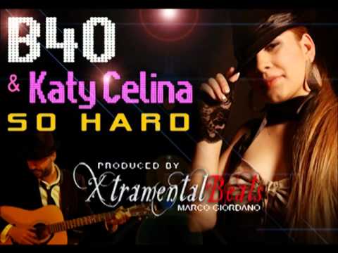 B40 & Katy Celina - So Hard
