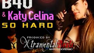 B40 & Katy Celina - So Hard