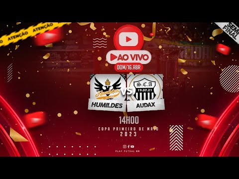 Humildes v Audax  | Semi Final da Copa 1º de Maio 2023 | AO VIVO