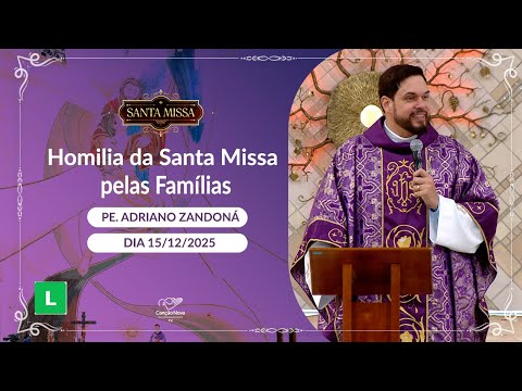 Homilia da Santa Missa das Famílias - Padre Adriano Zandoná (15/11/2025)