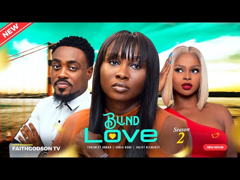 BLIND LOVE (Season 2) Sonia Uche, Toosweet Annan, Juliet Njemanze 2023 Nigerian Nollywood Movie