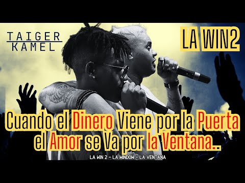 El Taiger x El Kamel - LA WIN2 Cuando el DINERO viene por la PUERTA, el AMOR se va #eltaiger