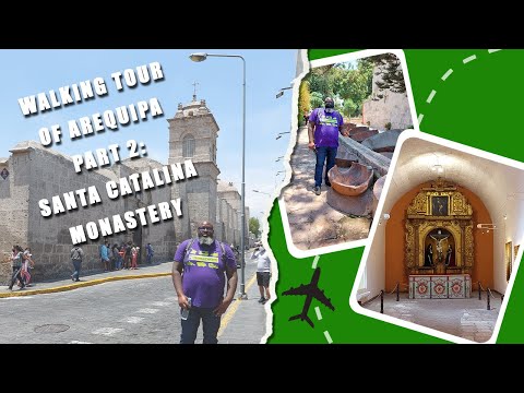 Walking Tour of Arequipa Part 2: Santa Catalina Monastery