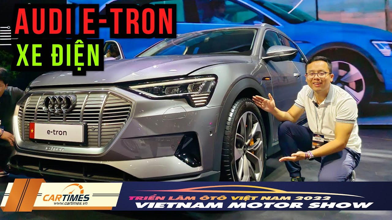 Xem nhanh xe điện Audi e-tron 2022 tại Triển lãm ô tô Việt Nam 2022