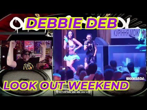 Debbie Deb - Look Out Weekend REACTION
