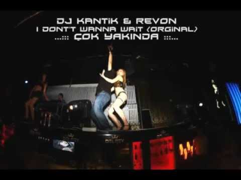 Dj Kantik Ft  Revon   I Dont't Wanna Wait Orginal