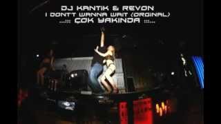 Dj Kantik Ft  Revon   I Dont&#39;t Wanna Wait Orginal