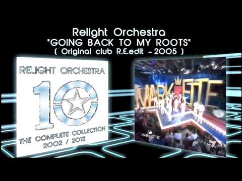 GOING BACK TO MY ROOTS - Relight Orchestra ( 2005 Original Club R.E.edit )