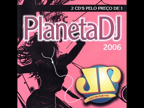 Planeta DJ 2006 Disco 1 Jovem Pan Dance Music