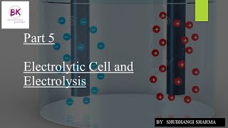 Electrolytic cell and Electrolysis | Part 5| Electrochemistry| Class 12 | By Shubhangi Sharma
