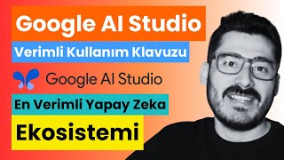 Google AI Studio: Yapay Zeka'nın En Güçlü Ekosistemi! (Verimli Kullanı